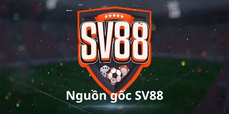 SV88 đứng sau là ai?