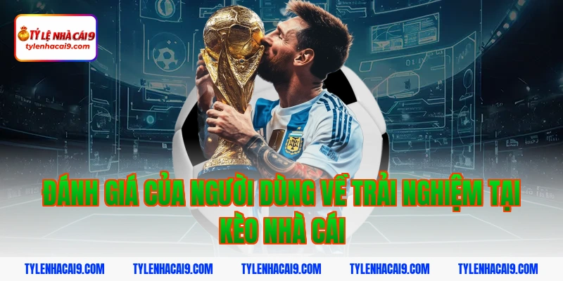 Tỷ Lệ Kèo Nhà Cái 380 Đánh Giá Của Người Dùng Về Trải Nghiệm Tại Kèo Nhà Cái