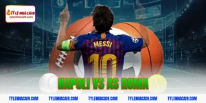Soi Kèo Napoli vs AS Roma: Nhận Định Serie A Chính Xác 2026 7 napoli vs as roma