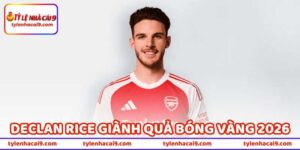Declan Rice Giành Quả Bóng Vàng 2026 Liệu Có Được Không? 109 Declan Rice Giành Quả Bóng Vàng 2026 Liệu Có Được Không?